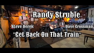 "Get Back On That Train" #phish  #cover Randy Struble w/ Steve Derek   & Dave "Spoons" Crossman