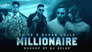 MILLIONAIRE MASHUP | Yo Yo Honey Singh X Karan Aujla | DJRELAX