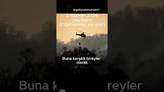 Ne yazık ki gerçekleşti 2.Haziran.2024 paylaşımı:İçimizi yakan yangınların başlayacağını günlerdeyiz