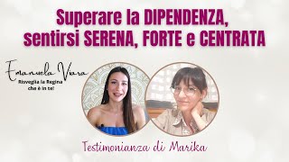 Liberarsi dalla Dipendenza, sentirsi Forte, Leggera e Serena: testimonianza di Marika ✨