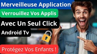 Comment Verrouiller Une Application Sur Android TV 2024 | Tuto Complet FR 📺📺