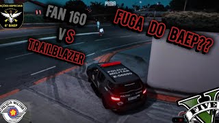 TENTOU DAR FUGA DO BAEP?? TRAILBLAZER VS FAN 160 #EP4 (GTA RP) #fivem #policiarp #gta #gtarp #fuga