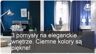 3 Eleganckie Pomysły na Wnętrze z Ciemnymi Kolorami – Odkryj Ich Piękno!