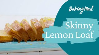 Skinny Lemon Loaf Recipe | Baking Mad