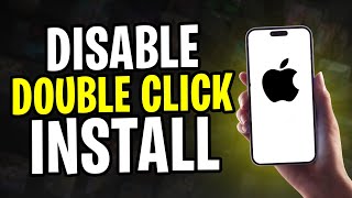 How to Disable Double Click to Install iPhone 15 (2024)