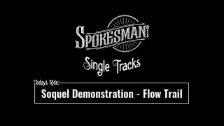 Single Tracks: Flow Trail - Soquel Demo