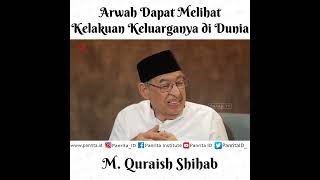 Di Alam Barzakh, Arwah Dapat Melihat Kelakuan Keluarganya di Dunia ? M. Quraish Shihab