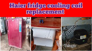 Haier fridge not cooling Telugu/ Haier fridge cooling coil replacement/#workshoptelugu