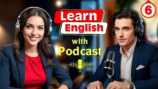 Learn English Fast with Podcasts | English Learning Conversation | Episode 06