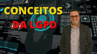 LGPD - Conceitos Básicos, você conhece?