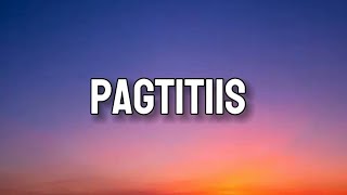 PAGTITIIS | Lyrics