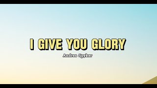 I Give You Glory | Andres Spyker | Videolyric