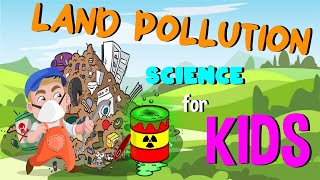 What is Land Pollution | Science for Kids