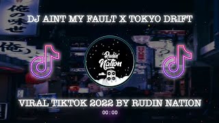 DJ AINT MY FAULT X TOKYO DRIFT VIRAL TIKTOK 2022