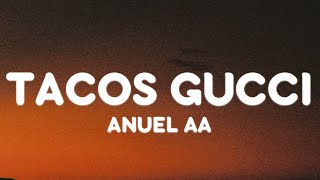 Anuel AA - TACOS GUCCI (Letra/Lyrics)