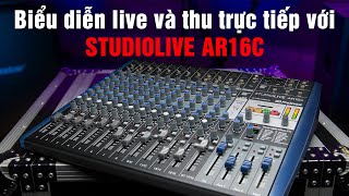 Biểu diễn live và thu trực tiếp với AR16C