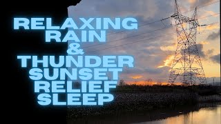 Relaxing Music Rain and Thunder Sounds & Sunset, Sleep Sound, Relaxing, Relief, Sleep, Rain, Thunder