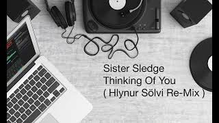 Sister Sledge-Thinking Of You ( Hlynur Sölvi Re-Mix )