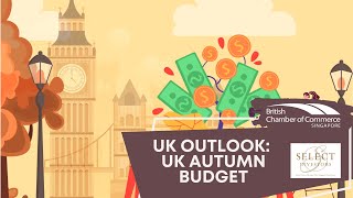 UK Outlook: UK Autumn Budget | BritCham Singapore & Select Investors