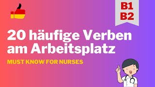 20 häufige Verben am Arbeitsplatz - telc B1/B2 Learn German for Nurses