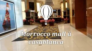 #Morrocco-mall-à Casablanca#موروكومول بالدارالبيضاء#لاشك أنك ستستمتع#