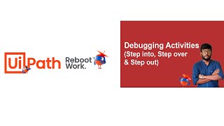 UiPath Tutorial | Debug Activities - Step into, Step over and Step out