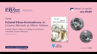 LibFest: Dialog pe baza cărții „Palatul Elena Kretzulescu” de Cezara Mucenic și Oliver Velescu