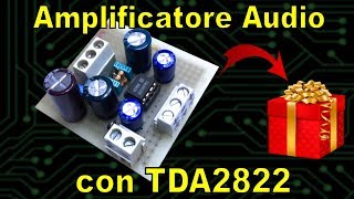 Amplificatore Audio Stereo con TDA2822 - Tutorial e Regalo