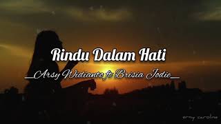 Rindu Dalam Hati - Arsy Widianto ft Brisia Jodie (Lirik) 🎵LAGU POP INDONESIA GALAU