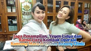 Jaga Penampilan, Yeyen Lidya dan Ratna Listy Kompak Operasi Kantong Mata di Queen Beauty Clinic