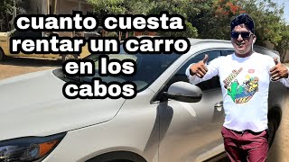 cuanto  cuesta rentar un carro en Los Cabos.