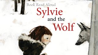 Sylvie and the Wolf | Children's Book Read Aloud