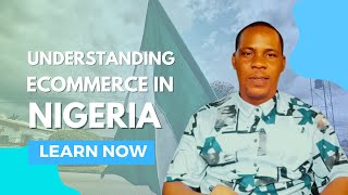 Cracking the Code: Understanding eCommerce in Nigeria.