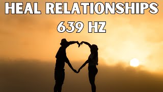 Attract Love & Heal Relationships | Balance Heart Chakra | Solfeggio Frequency | 639 Hz Pure Tone