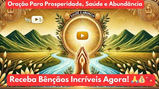 ✨ Oração Poderosa para Prosperidade, Saúde e Abundância | Receba Bênçãos Incríveis Agora! 🙏💰💖