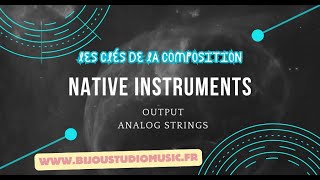 Native Instruments Gratuit Les clés de la composition OUTPUT Analog Strings