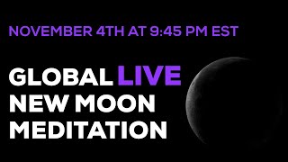 November 4th Global Live New Moon Meditation