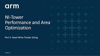 Arm Socrates: 51) NI-Tower Performance and Area Optimization - Part 5 (Read Write Tracker Sizing)