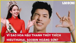 Vì sao Hoa hậu Thanh Thủy thích HIEUTHUHAI, Soobin Hoàng Sơn? | Báo Lao Động