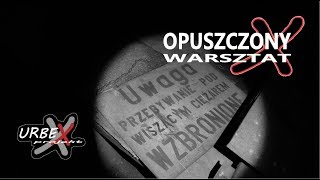 Opuszczony Warsztat - URBEX projekt