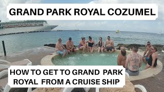 Grand Park Royal Cozumel | How To Get  To Grand Park Royal From A Cruise Ship