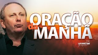 ORAÇÃO PODEROSA DA MANHÃ - Vença a Tristeza - Lamartine Posella