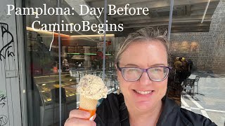 Camino De Santiago Day 0: Final Preparations in Pamplona