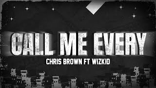 Chris Brown - Call Me Every Day (Lyrics) ft. WizKid