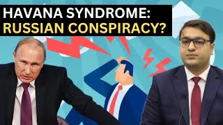 Havana Syndrome: Russian Conspiracy? | Arslan Zahid Khan |