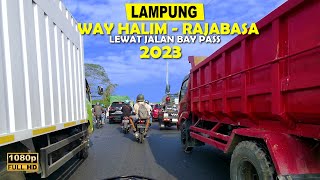 JALAN DARI WAY HALIM KE RAJABASA LEWAT BAY PASS ( Jalan Soekarno Hatta ) BANDAR LAMPUNG 2023