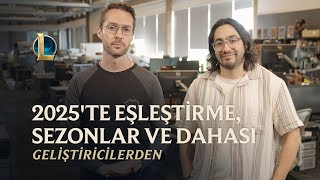 Eşleştirme, 2025'te Sezonlar ve Dahası | Geliştiricilerden - League of Legends