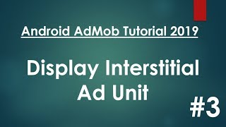 Android AdMob Tutorial 2019 - 03 - Display Interstitial Ad Unit