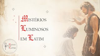 Mistérios Luminosos (Mysteria Luminosa) | Rezar em Latim