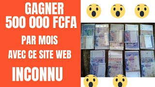 GAGNER 500,000 FCFA/ MOIS AVEC CE SITE WEB CONNU